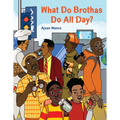 What Do Brothas Do All Day? - Hardcover