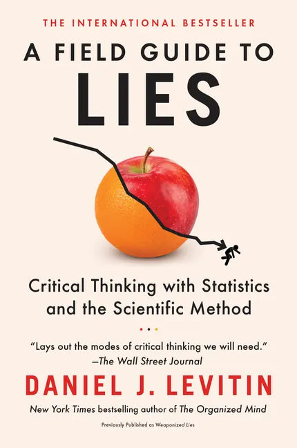 A Field Guide to Lies: Critical Thinking with Statistics and the Scientific Method - Paperback