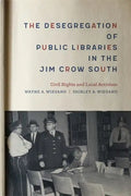 The Desegregation of Public Libraries in the Jim Crow South: Civil Rights and Local Activism - Hardcover