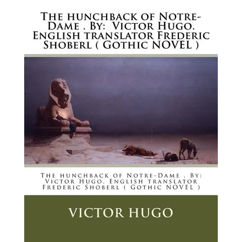 The hunchback of Notre-Dame . By: Victor Hugo. English translator Frederic Shoberl ( Gothic NOVEL ) - Paperback