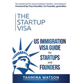 The Startup Visa: U.S. Immigration Visa Guide for Startups and Founders - Hardcover