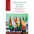 African Military Politics in the Sahel - Hardcover