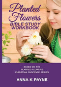 Planted Flowers Bible Study Workbook - Paperback