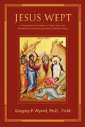 Jesus Wept: A Psychospiritual Handbook of Death, Grief, and Bereavement Counseling for Eastern Orthodox Clergy - Paperback