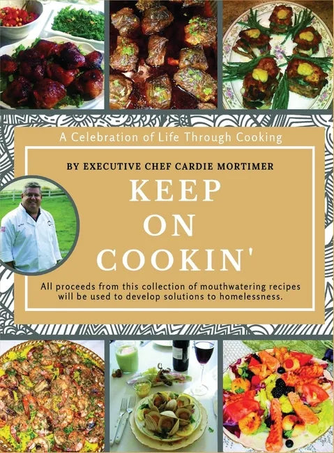 Keep On Cookin': A Celebration of Life Through Cooking - Hardcover