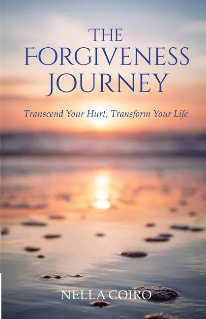 The Forgiveness Journey: Transcend Your Hurt, Transform Your Life - Paperback