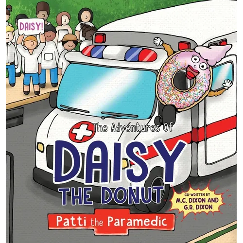 The Adventures of Daisy the Donut: Patti the Paramedic - Hardcover