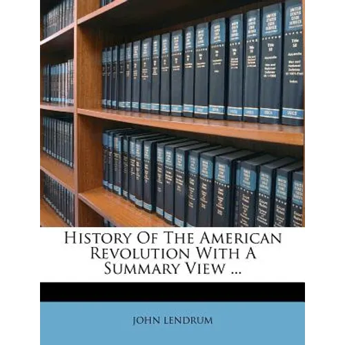 History of the American Revolution with a Summary View ... - Paperback