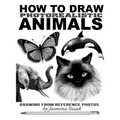 How to Draw Photorealistic Animals: Drawing from Reference Photos - Paperback