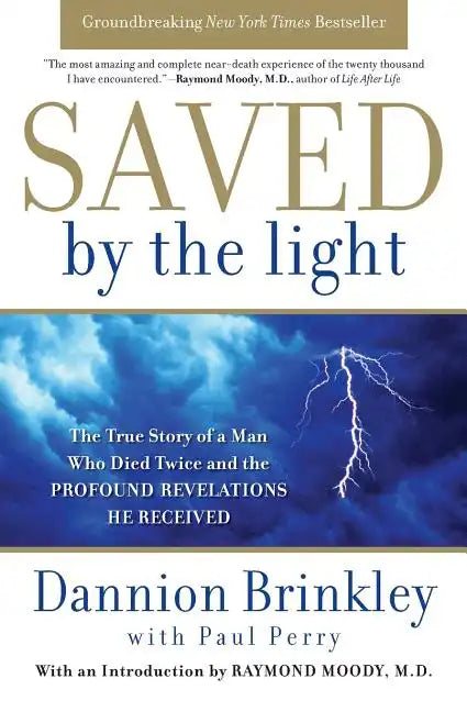 Saved by the Light: The True Story of a Man Who Died Twice and the Profound Revelations He Received - Paperback