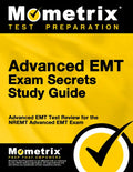 Advanced EMT Exam Secrets Study Guide: Advanced EMT Test Review for the Nremt Advanced EMT Exam - Paperback
