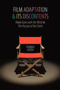 Film Adaptation and Its Discontents: From Gone with the Wind to the Passion of the Christ - Paperback