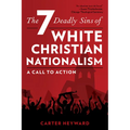 The Seven Deadly Sins of White Christian Nationalism: A Call to Action - Paperback