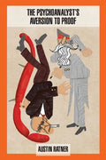 The Psychoanalyst's Aversion to Proof - Paperback