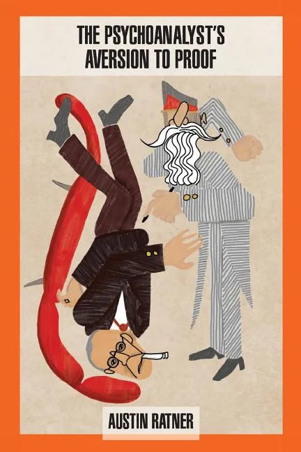 The Psychoanalyst's Aversion to Proof - Paperback