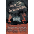 Ghostly Tales from the Lost Summer of 1816 - Frankenstein, The Vampyre & Other Stories from the Villa Diodati - Paperback