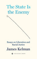 The State Is the Enemy: Essays on Liberation and Racial Justice - Paperback