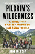 Pilgrim's Wilderness: A True Story of Faith and Madness on the Alaska Frontier - Paperback