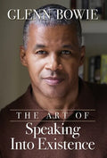 The Art of Speaking Into Existence - Hardcover
