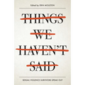 Things We Haven't Said: Sexual Violence Survivors Speak Out - Paperback
