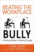 Beating the Workplace Bully: A Tactical Guide to Taking Charge - Paperback