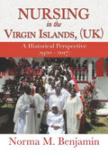 Nursing In The Virgin Islands, (UK) A Historical Perspective (1920 - 2017) - Paperback