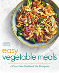 Easy Vegetable Meals: A Fuss-Free Cookbook for Everyone - Paperback