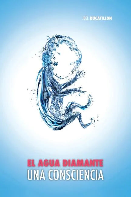 El Agua Diamante, una Consciencia - Paperback