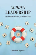 Sudden Leadership: A Survival Guide for Physicians - Paperback