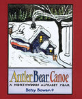 Antler, Bear, Canoe: A Northwoods Alphabet - Paperback