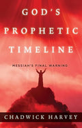 God's Prophetic Timeline: Messiah's Final Warning - Paperback