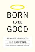 Born to Be Good: The Science of a Meaningful Life - Paperback