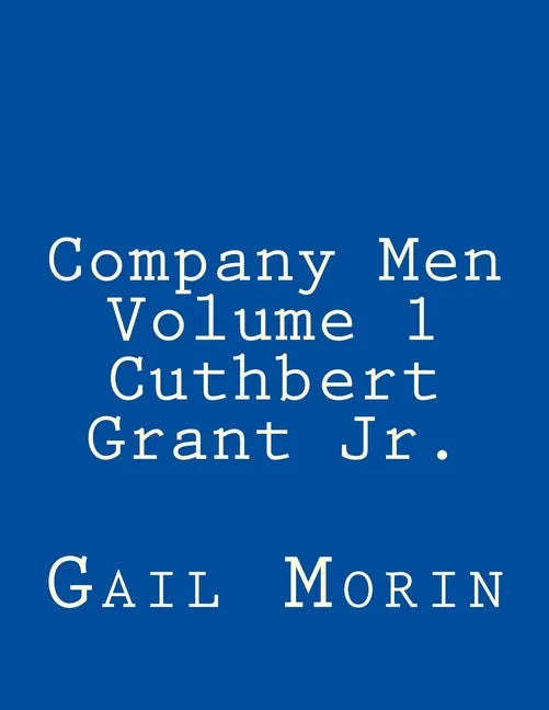 Company Men - Volume 1 - Cuthbert Grant Jr. - Paperback