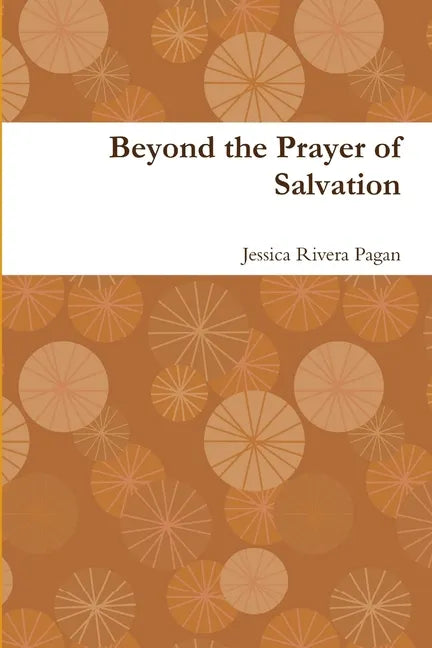 Beyond the Prayer of Salvation - Paperback