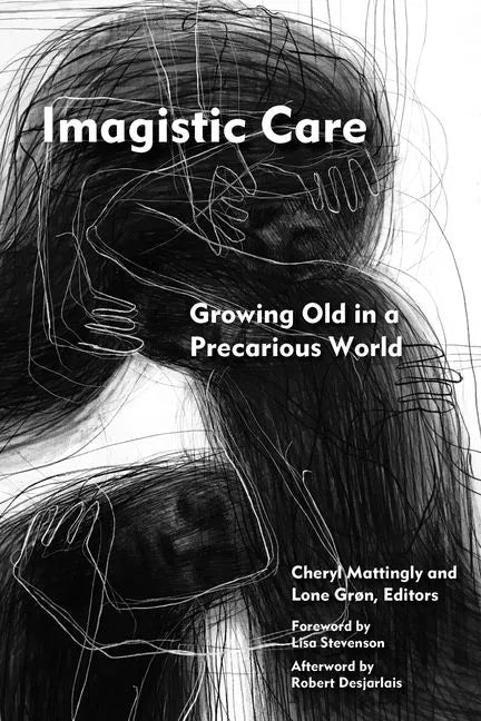 Imagistic Care: Growing Old in a Precarious World - Hardcover