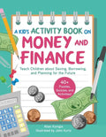 A Kid's Activity Book on Money and Finance: Teach Children about Saving, Borrowing, and Planning for the Future--40+ Quizzes, Puzzles, and Activities - Paperback