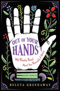 Out of Your Hands: What Palmistry Reveals about Your Personality and Destiny - Paperback