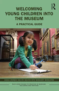Welcoming Young Children Into the Museum: A Practical Guide - Paperback