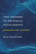 The Promise of Artificial Intelligence: Reckoning and Judgment - Hardcover