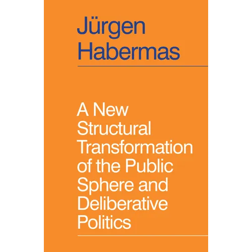 A New Structural Transformation of the Public Sphere and Deliberative Politics - Paperback