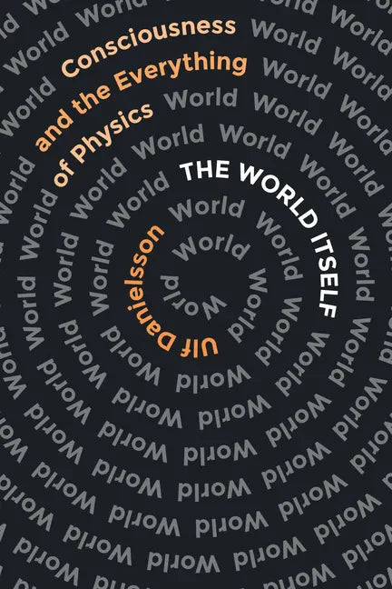 The World Itself: Consciousness and the Everything of Physics - Paperback