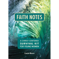 Faith Notes: A Christ-Centered Survival Kit for Young Women - Paperback