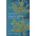 This Luminous: New and Selected Poems - Paperback
