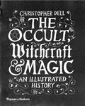 The Occult, Witchcraft and Magic: An Illustrated History - Hardcover