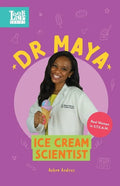 Dr. Maya, Ice Cream Scientist: Real Women in STEAM - Paperback