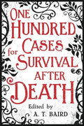 One Hundred Cases for Survival After Death - Paperback