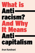 What Is Antiracism?: And Why It Means Anticapitalism - Hardcover