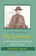 The Journey: U.S. Border Patrol & The Solution To The Illegal Alien Problem - Paperback