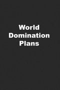 World Domination Plans: Funny Coworker Gift or Office Gift - Paperback