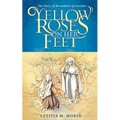 Yellow Roses on Her Feet: The Story of Bernadette of Lourdes - Paperback